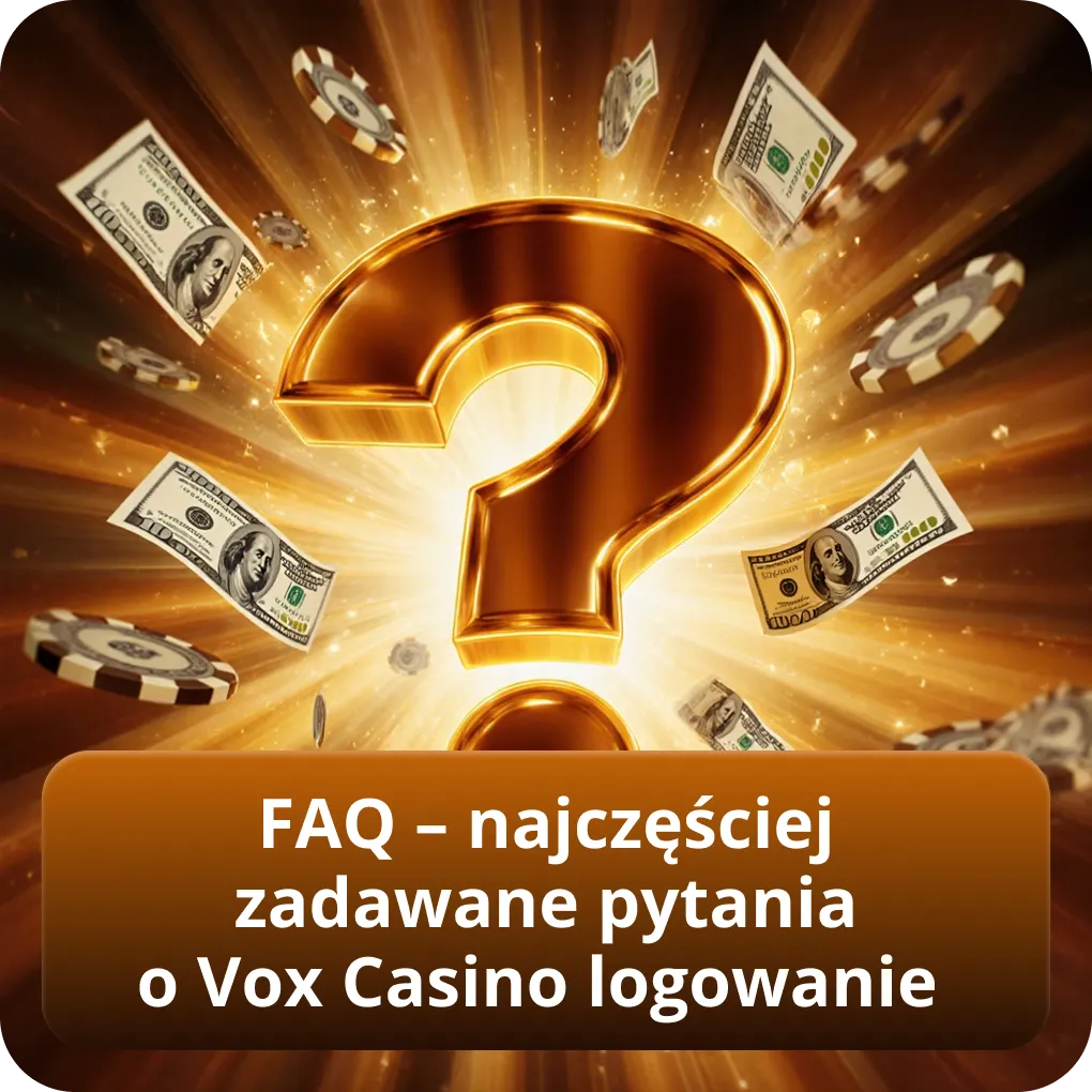 FAQ – najczęściej zadawane pytania o Vox Casino logowanie